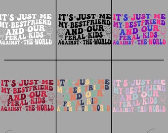 It's Just Me My Bestfriend And Our Feral Kids Against The World Svg, Bestfirend , Feral Child, Bundle Svg, Feral Kids,  Against The World