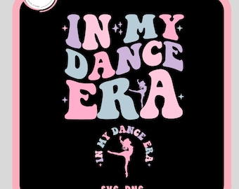 In My Dance Era SVG, Dance Era Svg,  Dance Svg Files, Dancer Era Png, Dance Shirt Svg, Dance Svg,Dance Shirt For Girls, Cut File,Sublimation