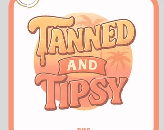 Tanned And Tipsy Png, Summer Png, Hello Summer Png, Summer Vibes, Retro Summer Png, Beach Png, Sublimation Design, Trendy Summer Png