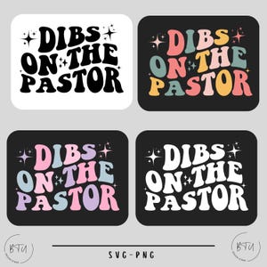 May include: Four different designs of a graphic with the text "DIBS ON THE PASTOR" in a retro, colorful font. The text is in a white, black, pink, and blue color scheme. The graphic is perfect for a church event or a fun gift for a pastor.
