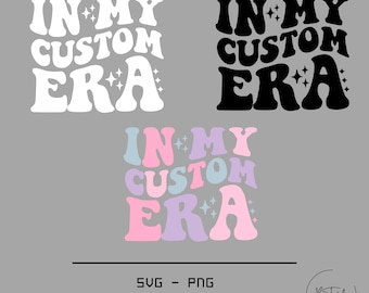 In meiner benutzerdefinierten Ära, personalisiert in meiner benutzerdefinierten Ära SVG, trendiges benutzerdefiniertes Hemd, benutzerdefinierter Groovy-Text, benutzerdefinierte gewellte gestapelte Png, benutzerdefinierte meine Era-Svg