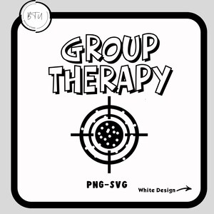 May include: A black and white graphic design featuring the words "GROUP THERAPY" in a bold, playful font. Below the text is a target symbol with a dotted center. The design includes the text "PNG-SVG" and "White Design".