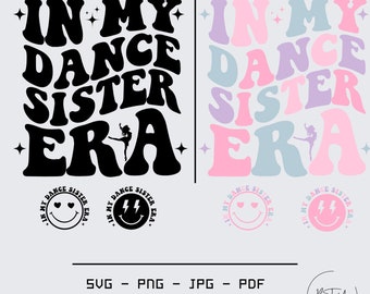 In My Dance Sister Era SVG PNG, Cool Sister Shirt Svg Png, Dance Sister Era Svg, Sister Svg, Dance Svg, Sister Shirt Svg, Funny Sister Svg