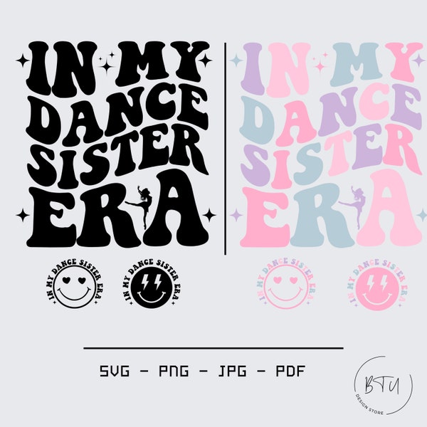 In My Dance Sister Era SVG PNG, Cool Sister Shirt Svg Png, Dance Sister Era Svg, Sister Svg, Dance Svg, Sister Shirt Svg, Funny Sister Svg