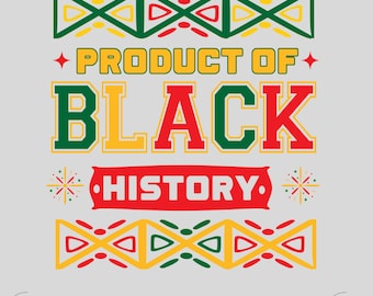 Product of Black History Svg Png, Black History Month PNG, Black History Png, African American Png, Black Excellence Svg, Juneteenth Svg