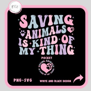 Saving Animals Is Kind Of My Thing SVG-Png, Veterinarian Svg Png, Animal Lover Svg, Pet Lover Svg, Vet Tech Shirt Svg, Animal Rescue SVG Png