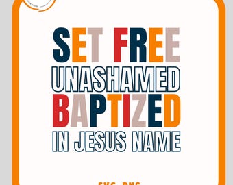 Puede incluir: Una descarga digital de un diseño gráfico con el texto "Set Free Unashamed Baptized In Jesus Name" en letras de colores. El diseño es adecuado para usar como una impresión, un archivo de corte o para usar en una camiseta u otra prenda.