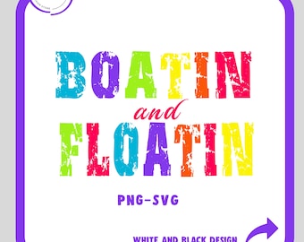 Boatin and Floatin Svg-Png, Summer Lake Sublimation, Lake Life T-Shirt, Floating River PNG, Vacation Png, Lake Vibes Png, Boat Life Designs