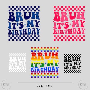 Bruh It&#39;s My Birthday SVG-PNG, Birthday Boy SVG, Birthday Girl Svg, Trendy Design For Kids Birthday Svg, Cricut, Sublimation, Birthday svg