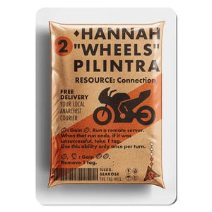 May include: A brown card with the text "HANNAH 2 'WHEELS' PILINTRA" and a motorcycle graphic. The card also includes the text "RESOURCE: Connection" and "FREE DELIVERY YOUR LOCAL ANARCHIST COURIER".