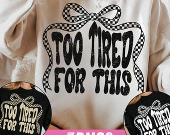 Too Tired For This Funny Sarcastic PNG: Checkered Bow Retro Floral (Digital Download)
