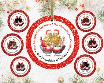 May include: Six red and white Christmas ornament circles with glitter. Each circle features a cartoon illustration of two women in winter outfits holding mugs. The text on the circles reads "Our Laughs Are Limitless. Our Memories Are Countless. Our Friendship Is Endless."