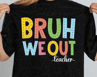 Bruh We Out Teachers PNG: 学校終了デザイン (デジタルダウンロード)