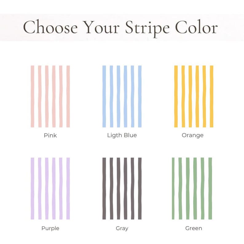 May include: Image with the text "Choose Your Stripe Color" above six color options. The options are pink, light blue, orange, purple, gray, and green vertical stripes. Each color is displayed in a rectangular shape.
