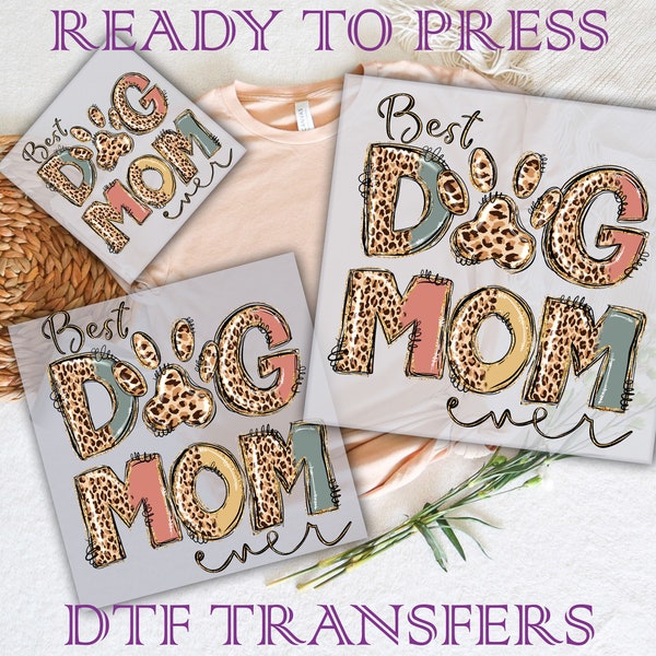 Best Dog Mom Ever Dtf Transfers, Ready To Press, DTF Prints Heat Transfer, Dog Mama Dtf, Direct To Film, Mother's Day Dtf