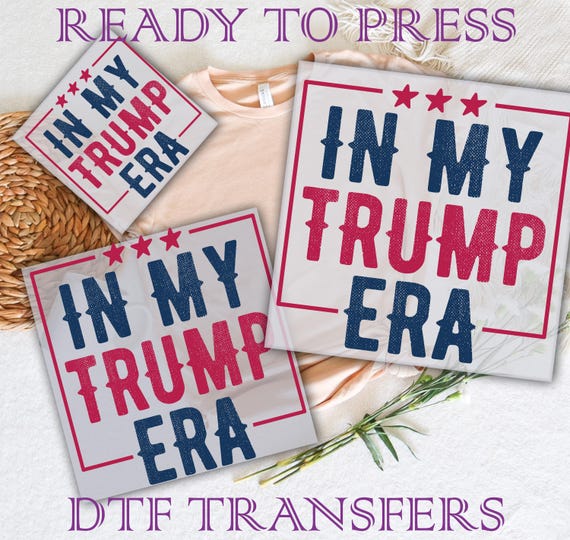 In My Trump Era Ready To Press, Trump DTF Prints Heat Transfer, America 4th Of July Dtf, American Flag Dtf, Trump President Dtf