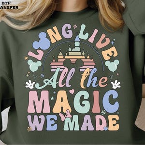 Long Live All The Magic We Made With The Castle Transfer, Disney Castle Ready To Press, Disney Watercolor Dtf, Disney 2025 Dtf, Minnie Dtf