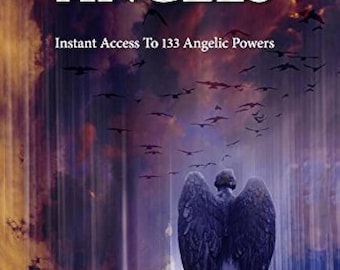 The Greater Magickal Angels: Instant Access To 133 Angelic Powers. RARE Out Of Print! PDF