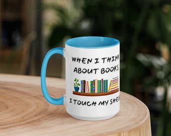 Book Lover Mug - 'When I Think About Books I Touch My Shelf' Coffee Cup, Funny Reading Joke Mug, Novelty Gift for Bibliophiles 15oz