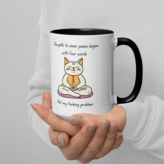 Funny Inner Peace Mug - Not My Problem Coffee Mug, Sarcastic Humor Tea Cup, Sassy Gift for Friends, Unique Office Desk Mug, Stress Relief