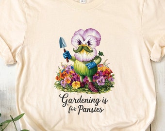 Gardening is for Pansies T-Shirt, Gift for Gardener, Flower Lover Gift, Flower Shirt, Botanical Shirt, Pansy Tee, Garden Shirt, Flower Gift