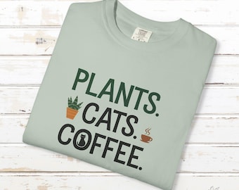 Plants Cats Coffee T-Shirt: Comfort Colors Tee, Gardening Cat Lover Gift