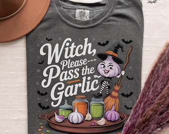 Witch Please Garlic Comfort Colors Tee: Spooky Kitchen Halloween Shirt