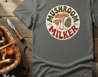 Mushroom Milker | Foraging Shirt | Funny Forest Tee | Wild Mushroom Lover Gift | Cottagecore Outdoorsy Style | Fall Hiking Vibes