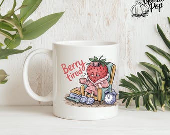 Berry Tired Strawberry Mug: Funny Farmhouse Kitchen Decor