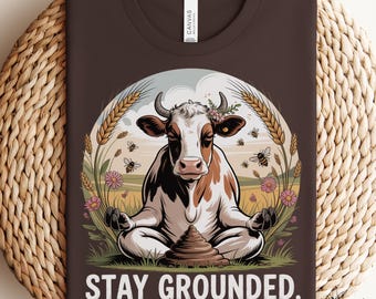 Funny Farm Cow Shirt | Stay Grounded Design | Unisex T-Shirt | Farm-Fresh Humor | Gift for Gardeners & Homesteaders | Chill Mood