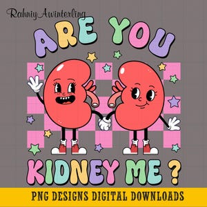 Are You Kidney Me Nephrology Png, Dialysis Png, Funny Dialysis, Dialysis Tech, Kidneys Png, Nephrology Gift Matching