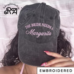 Embroidered The Bride Needs a Margarita Hat, Bachelorette Party Baseball Hat, Bridal Party Dad Hat