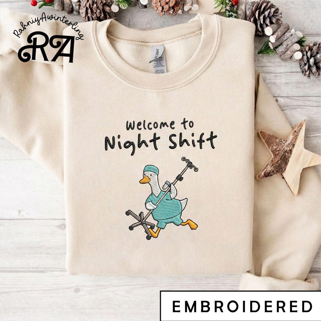Embroidered Welcome to Night Shift Nurse Sweatshirt, Silly Goose Nurse ...