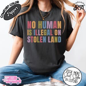 No Human is Illegal on Stolen Land T-shirt, Antiracist Shirt, Pro Immigrant Tee, Human Rights Top, Abolish ICE, Social Justice Activism Gift