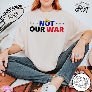 Not Our War T-Shirt, Patriotic Anti-War Shirt, Anti War American Shirt, Anti Trump Shirt, Stop War Shirt, Patriotic Anti-War Protest Shirt