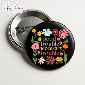 John Lewis Pin Buttons in 3 Sizes, Get in Trouble Good Trouble Necessary Trouble Pin, John Lewis Protest Pin, Equality Pin, Civil Rights Pin