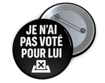 Je N&#39;Ai Pas Vote Por LUI, habe ich nicht für ihn abgestimmt Französisch 1,25 &quot;oder 2,25&quot; Pin Button Anti-Trumpf-Protest Politischer Anti-Republikanischer Präsident