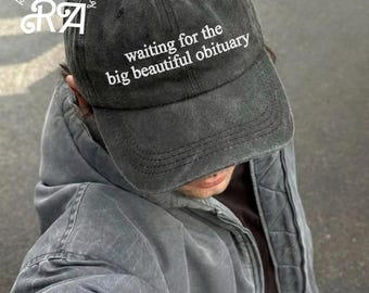 Embroidered Anti Trump Dad Hat, Waiting for Big Beautiful Obituary Hat, Anti Trump Anti Maga Baseball Cap, Trump Hater Anti Republican Cap