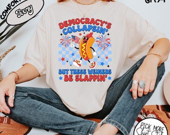 Comfort Colors® Democracy&#39;s Collapsin T-Shirt, aber diese Wiener sind Slappin Shirt, Retro Hot Dog großzügiger Wiener 4. Juli Shirt, Hot Dog Shirt