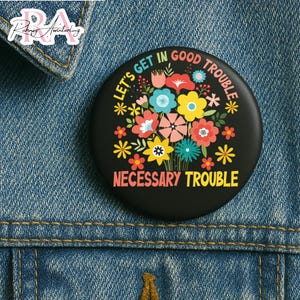 John Lewis Pin Buttons in 3 Sizes, Get in Trouble Good Trouble Necessary Trouble John Lewis, John Lewis Protest, Equality Pin, Civil Rights