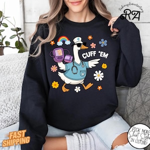 Funny Silly Goose Nurse Sweatshirt, ER Nurse TShirt, RN Nurse Shirt, Cuff Em Nurse Practitioner Tee,Nurse Appreciation Gift,Goose Lover Gift