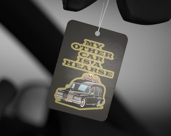 Car Air Freshener,My Other Car Is A Hearse, Car Air Freshener, Mortician gifts, funeral director gifts, hearse, Goth Gift,Goth Accessories