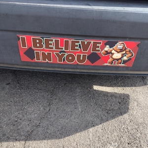 Funny Sasquatch Bumper Sticker - Humorous Bigfoot Car Decal, I Believe in You Sticker, Quirky Yeti Vinyl Decal, Fun Cryptid Laptop Sticker,