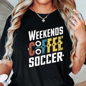 Weekend Coffee Soccer Shirt, Soccer Sweatshirt, Soccer Mom Dad Sweatshirt, Sweatshirt for Women, Game Day Sweatshirt, Game Day Vibes Shirt.