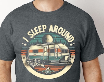I Sleep Around Camping T Shirt - Funny Outdoor Adventure Tee for Campers, RV Enthusiasts & Nature Lovers