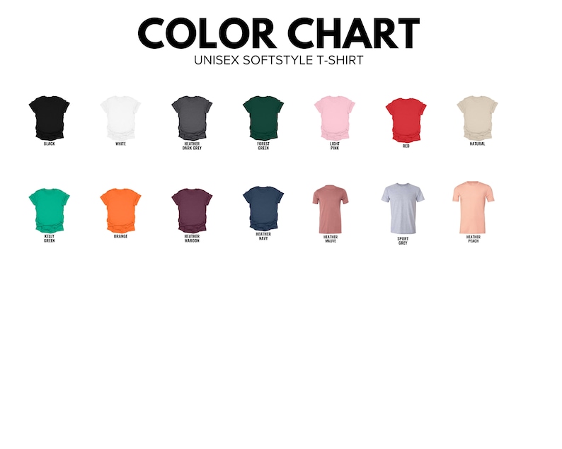 May include: Color chart showing different colors of unisex softstyle t-shirts. The colors include black, white, heather dark grey, forest green, light pink, red, natural, kelly green, orange, heather maroon, heather navy, heather mauve, sport grey, and heather peach.