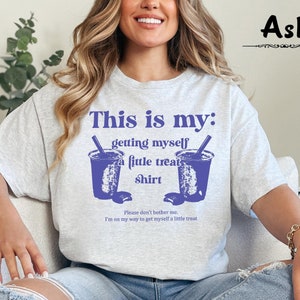 Getting Myself A Little Treat Shirt, This Is My Getting Myself A Little Treat Shirt, Funny Getting Myself A Little Treat, Self Love Shirt
