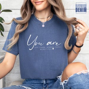 Positive Quotes Shirt, You Are Loved Shirt, You Are Strong Shirt, Christian Shirt, Strong Woman Shirt, Good Vibes Shirt, Mental Health Shirt