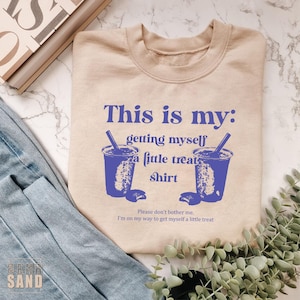 Getting Myself A Little Treat Sweatshirt, This Is My Getting Myself A Little Treat Sweater, Funny Getting Myself A Little Treat, Self Love