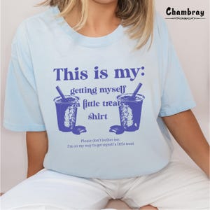 Getting Myself A Little Treat Shirt, This Is My Getting Myself A Little Treat Shirt, Funny Getting Myself A Little Treat, Self Love Shirt